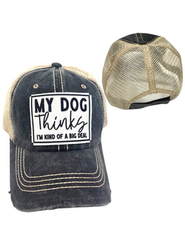 My Dog Thinks I'm Kind of a Big Deal Hat