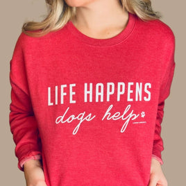 Life Happens Dogs Help Sweatshirt